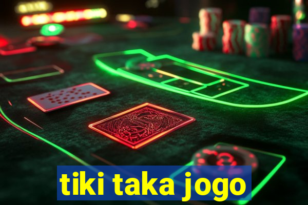 tiki taka jogo